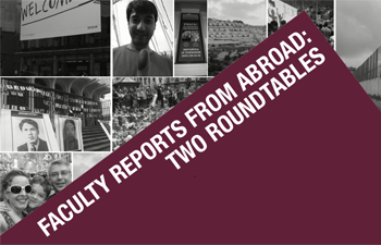 Faculty Reports from Abroad: Two Roundtables